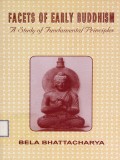 Facets of Early Buddhism : A Study of Fundamental Principles